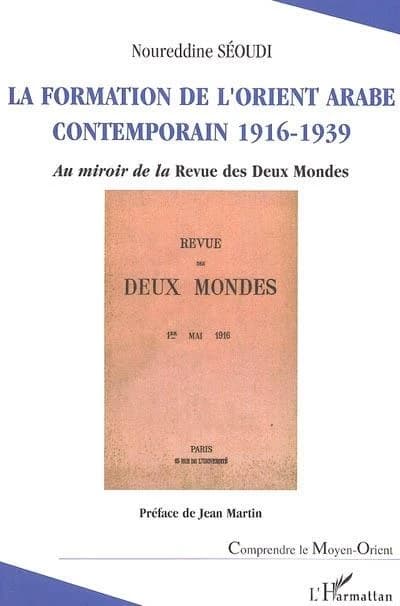 La formation de l'Orient arabe contemporain, 1916-1939 : au miroir de la "Revue des deux mondes"