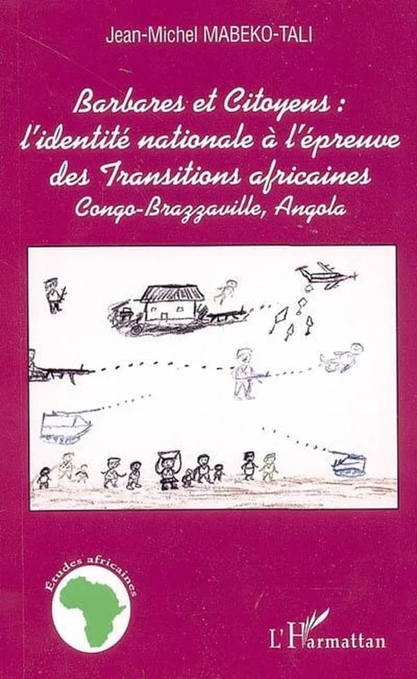 Barbares et citoyens, l'identité nationale à l'épreuve des transitions africaines : Congo-Brazzaville, Angola