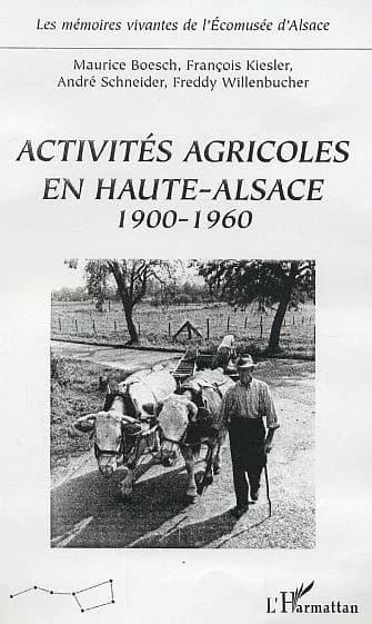 Activités agricoles en Haute-Alsace, 1900-1960 : et le vocabulaire professionnel du dialecte alsacien