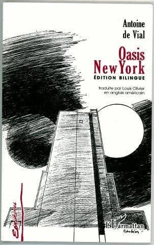 Oasis New York (Éd. bilingue) Antoine de Vial ; trad. en anglais (américain) par Louis Olivier : New York oasis