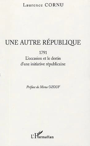 Une autre République : 1791 : l'occasion et le destin d'une initiative républicaine