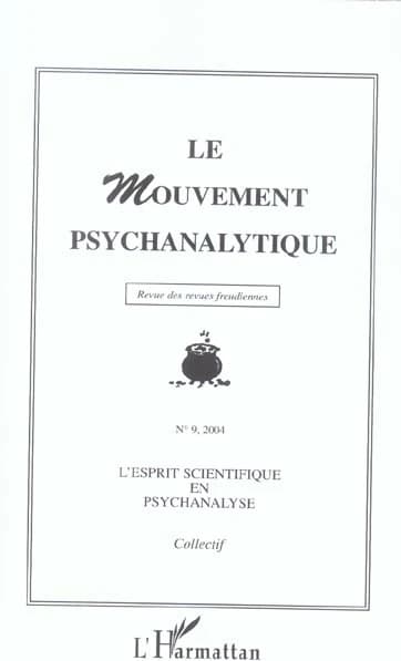 Le mouvement psychanalytique ; l'esprit scientifique en psychanalyse