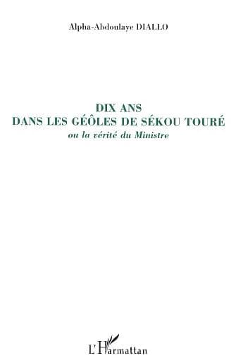 Dix ans dans les geôles de Sékou Touré ou La vérité du ministre