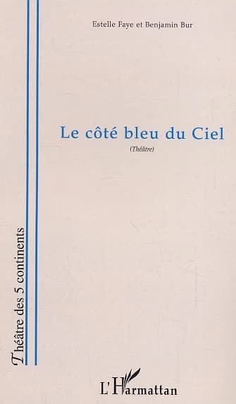 Le côté bleu du ciel : pièce en trois actes, un prologue et un épilogue