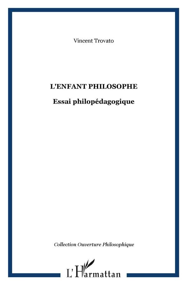 L'enfant philosophe : essai philopédagogique
