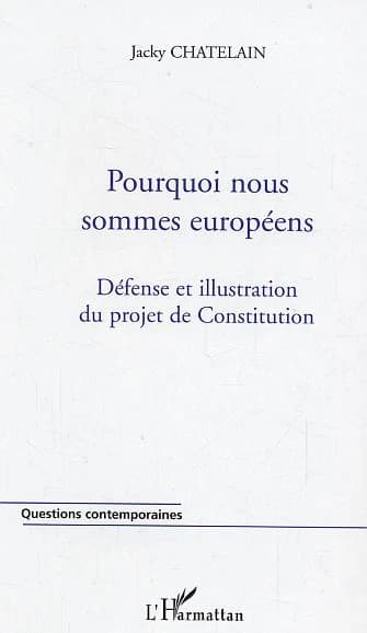 Pourquoi nous sommes européens : défense et illustration du projet de Constitution