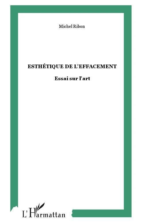 Esthétique de l'effacement : essai sur l'art de l'effacement