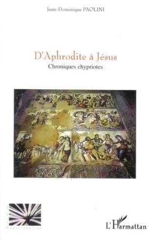 D'Aphrodite à Jésus : chroniques chypriotes
