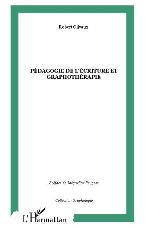 Pédagogie de l'écriture et graphothérapie ([nouv. éd.]) par Robert Olivaux ; préf. de Jacqueline Peugeot