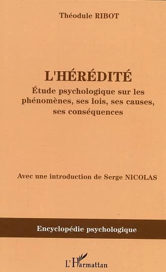 L'hérédité : étude psychologique sur ses phénomènes, ses lois, ses causes, ses conséquences : 1873 ([Reproduction en fac-similé]) Théodule Ribot