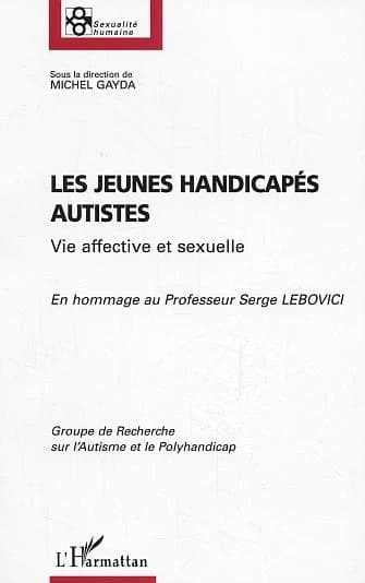 Les jeunes handicapés autistes : vie affective et sexuelle : [19èmes Journées d'étude, Paris, 16-17 mars 2001]