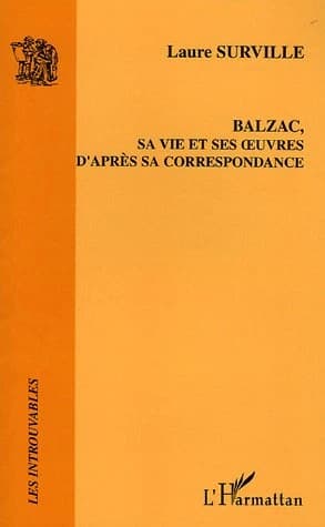 Balzac, sa vie et ses oeuvres d'après sa correspondance ([Reproduction en fac-similé]) madame L. Surville (née de Balzac)