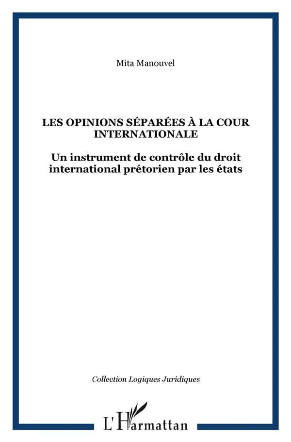 Les opinions séparées à la Cour internationale : un instrument de contrôle du droit international prétorien par les États