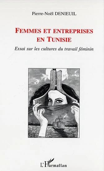 Femmes et entreprises en Tunisie : essai sur les cultures du travail féminin : essai sur les cultures du travail féminin