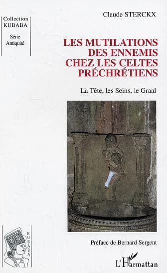 Les mutilations des ennemis chez les Celtes préchrétiens : la tête, les seins, le Graal