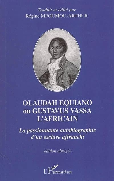 Olaudah Equiano ou Gustavus Vassa l'Africain : la passionnante autobiographie d'un esclave affranchi (Éd. abrégée) traduit et édité par Régine Mfoumou-Arthur