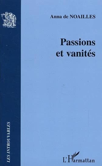 Passions et vanités ([Reprod. en fac-sim.]) par la comtesse de Noailles