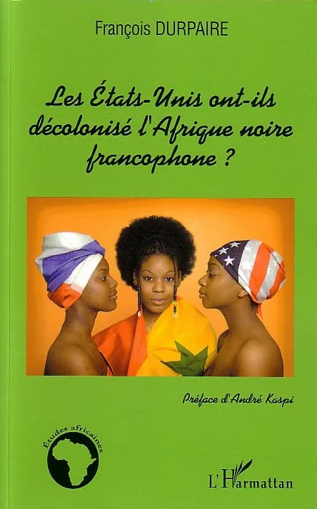 Les États-Unis ont-ils décolonisé l'Afrique noire francophone ?