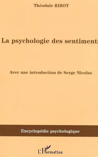 La psychologie des sentiments : 1896 ([Reproduction en fac-similé]) Théodule Ribot
