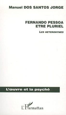 Fernando Pessoa, être pluriel : les hétéronymes