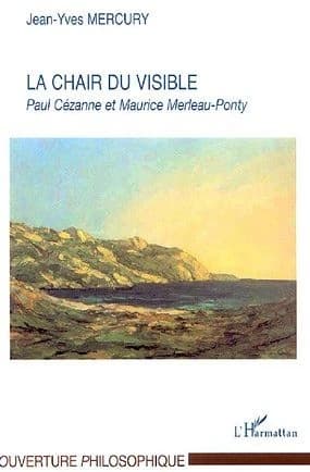 La chair du visible : Paul Cézanne et Maurice Merleau-Ponty