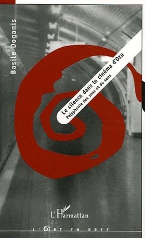 Le silence dans le cinéma d'Ozu : polyphonie des sens et du sens : polyphonie des sens et du sens