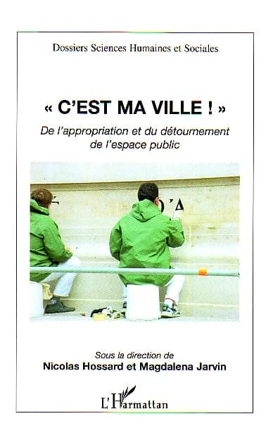 C'est ma ville! : de l'appropriation et du détournement de l'espace public