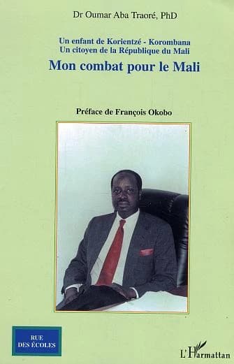 Mon combat pour le Mali : un enfant de Korientzé-Korombana, un citoyen de la République du Mali