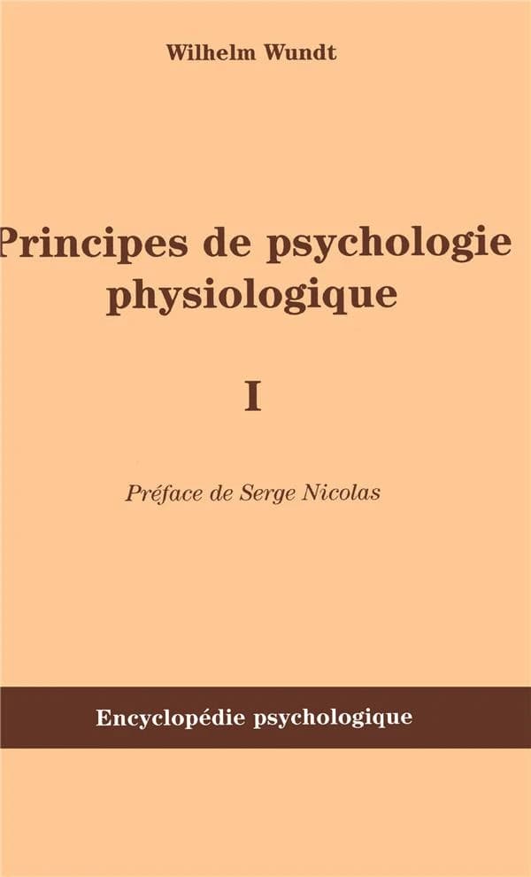 Principes de psychologie physiologique, 1874-1880 ([Reproduction en fac-similé]) Wilhelm Wundt ; [traduit de l'allemand par le Dr Élie Rouvier]