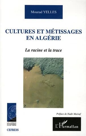 Cultures et métissages en Algérie : la racine et la trace