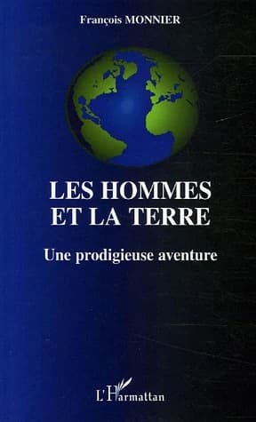 Les hommes et la terre : une prodigieuse aventure
