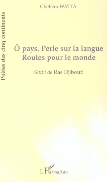 Ô pays, perle sur la langue : routes pour le monde ; suivi de Ras Djibouti