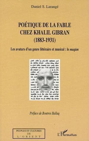 Poétique de la fable chez Khalil Gibran, 1883-1931 : les avatars d'un genre littéraire et musical, le maqām