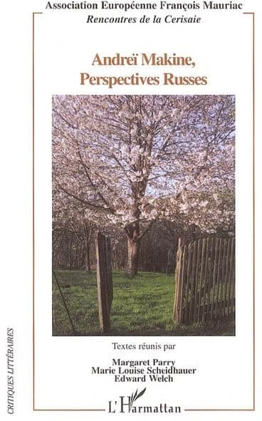 Andréï Makine, perpectives russes : [actes des] Rencontres de la Cerisaie, [Mortagne-au-Perche, 3-5 septembre 2004]