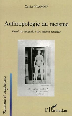 Anthropologie du racisme : essai sur la genèse des mythes racistes