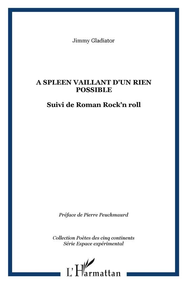 À spleen vaillant d'un rien possible ; suivi de Roman rock'n roll