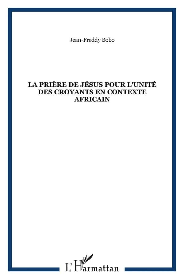 La prière de Jésus pour l'unité des croyants en contexte africain