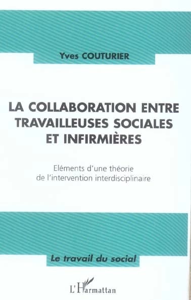 La collaboration entre travailleuses sociales et infirmières : éléments d'une théorie de l'intervention interdisciplinaire