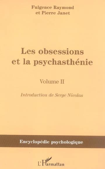 Les obsessions et la psychasthénie. Volume II ([Reproduction en fac-similé]) Fulgence Raymond et Pierre Janet