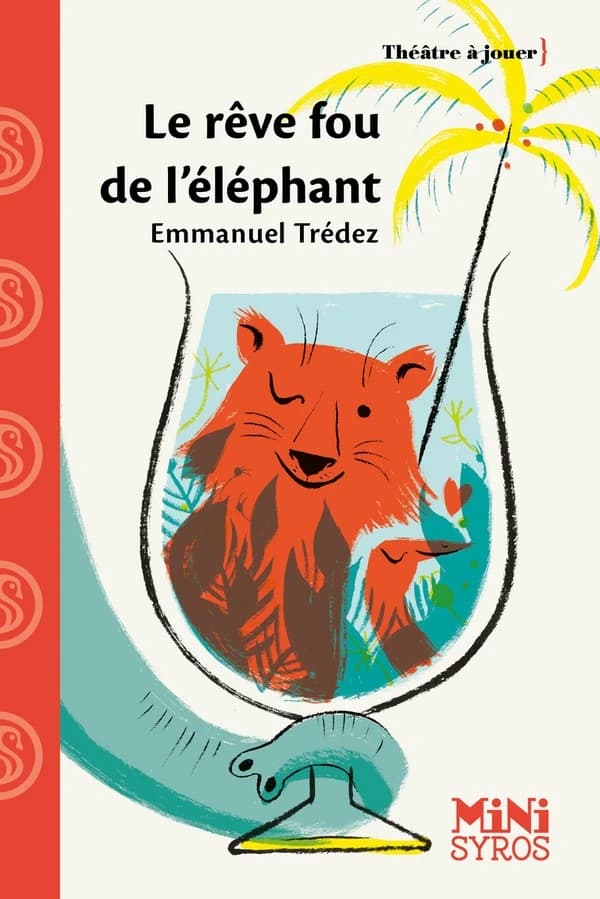 Le rêve fou de l'éléphant : pièce en un acte et cinq scènes