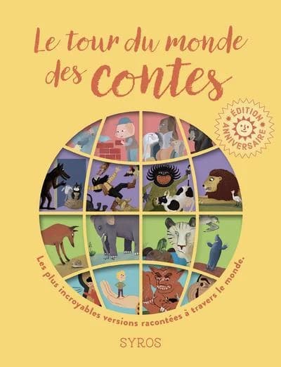 Le tour du monde des contes : les plus incroyables versions de quatre grands contes "Les trois petits cochons", "Les musiciens de Brême", "Le lièvre et la tortue", et "Tom Pouce" racontées à travers le monde (Éd. anniversaire) par Fabienne Morel et Gilles