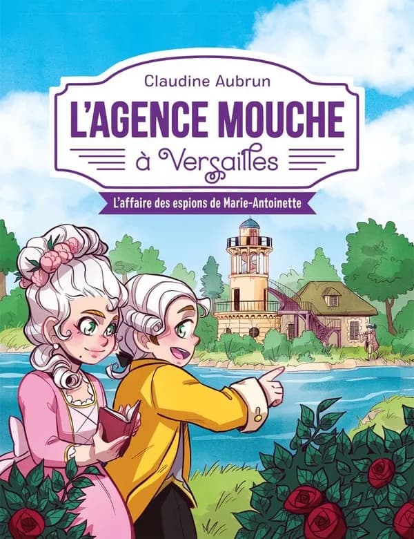 L'agence Mouche à Versailles : l'affaire des espions de Marie-Antoinette