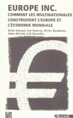 Europe Inc : Comment les multinationales construisent l'Europe et l'économie mondiale