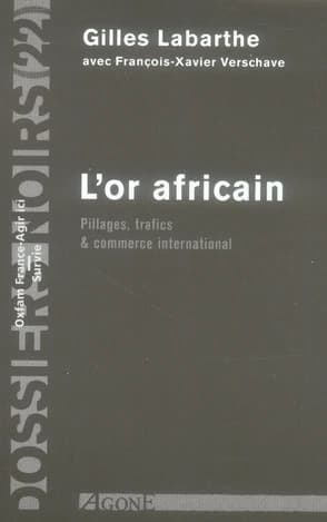 L'or africain : pillages, trafics & commerce international