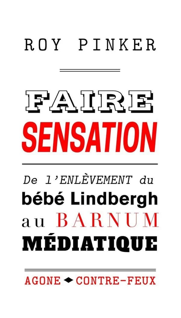 Faire sensation : de l'enlèvement du bébé Lindbergh au barnum médiatique