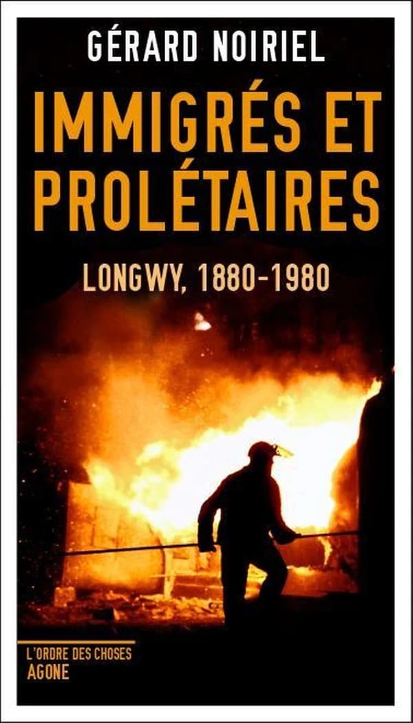 Immigrés et prolétaires : Longwy, 1880-1980 ([Nouvelle éd.]) Gérard Noiriel