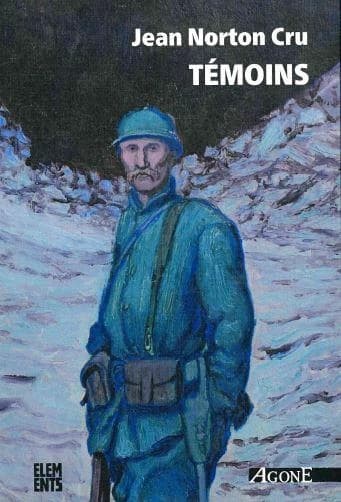 Témoins : Essai d'analyse et de critique des souvenirs de combattants édités en français de 1915 à 1928