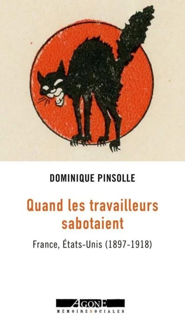 Quand les travailleurs sabotaient : France, États-Unis (1897-1918)