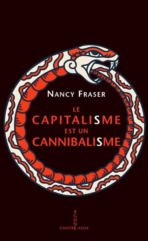 Le capitalisme est un cannibalisme : comment notre système dévore la démocratie, les liens sociaux et la planète et ce qu'on peut faire pour y remédier