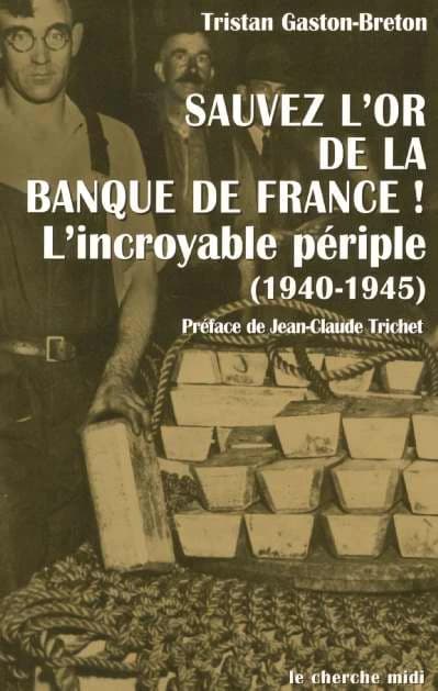 Sauvez l'or de la Banque de France ! : l'incroyable périple, 1940-1945